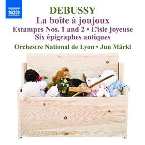 Pochette Orchestral Works 5: La boîte à joujoux / Estampes nos. 1 and 2 / L’isle joyeuse / Six épigraphes antiques