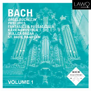 Pochette Bach: Orgelbüchlein, Preludes, Fantasies, Passacaglia - Volume 1