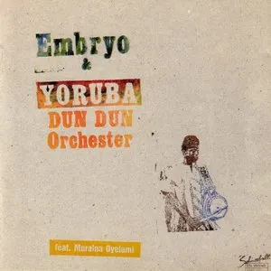 Pochette de Embryo & Yoruba Dun Dun Orchestra feat. Muraina Oyelami de Yoruba Dun Dun Orchestra