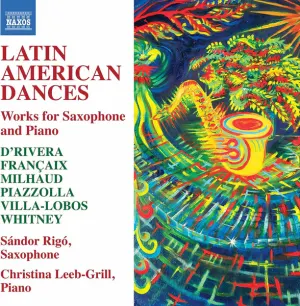 Pochette de Latin American Dances: Works for Saxophone and Piano de Jean Françaix - Darius Milhaud - Heitor Villa‐Lobos - Astor Piazzolla