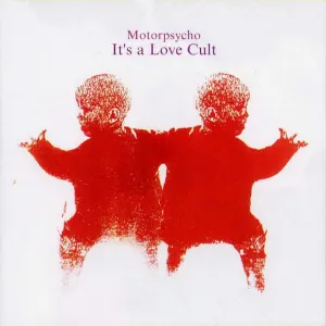 Pochette de It’s a Love Cult de Motorpsycho