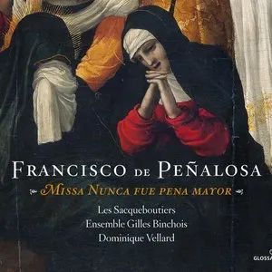 Pochette de Missa Nunca Fue Pena Mayor de Les Sacqueboutiers - Dominique Vellard - Ensemble Gilles Binchois