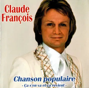 Pochette de Chanson populaire - Ça s'en va et ça revient de Claude François
