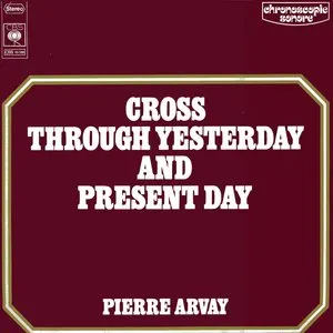 Pochette de Cross Through Yesterday And Present Day de Pierre Arvay