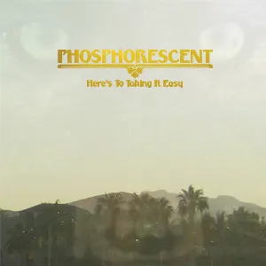Pochette de Here’s to Taking It Easy de Phosphorescent
