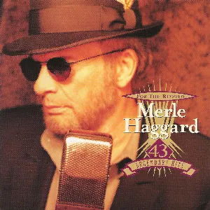 Pochette de For the Record (43 Legendary Hits) de Merle Haggard