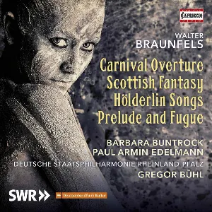 Pochette de Carnival Overture / Scottish Fantasy / Hölderin Songs / Prelude And Fugue de Walter Braunfels - Deutsche Staatsphilharmonie Rheinland‐Pfalz