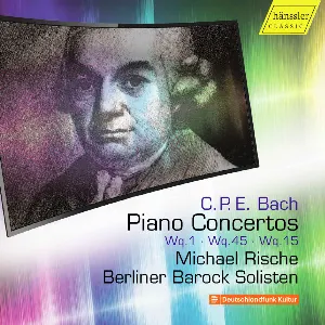 Pochette de Piano Concertos Wq.1 / Wq. 45 / Wq. 15 de Berliner Barock Solisten - Michael Rische - Carl Philipp Emanuel Bach