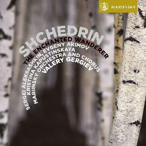 Pochette de The Enchanted Wanderer de Rodion Shchedrin - Mariinsky Theatre Orchestra - Valery Gergiev