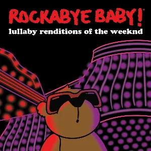 Pochette de Lullaby Renditions of the Weeknd de Rockabye Baby!