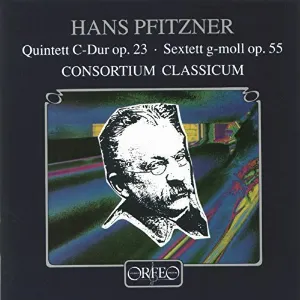 Pochette de Quintett C-Dur Op. 23 / Sextett G-Moll Op. 55 de Hans Pfitzner - Consortium Classicum