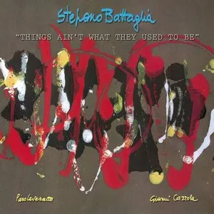 Pochette de Things Ain't What They Used to Be de Stefano Battaglia