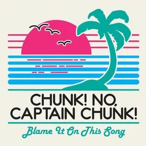 Pochette de Blame It on This Song de Chunk! No, Captain Chunk!