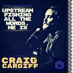 Pochette de Upstream Fishing All the Words, He Is: Birthday Cards for Bob Dylan de Craig Cardiff