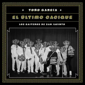 Pochette de Toño García: El último cacique de Los Gaiteros de San Jacinto
