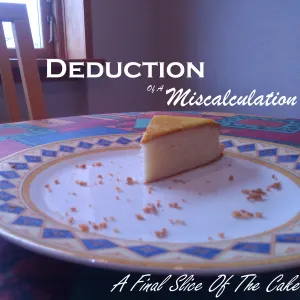 Pochette de A Final Slice of the Cake de Deduction of a Miscalculation