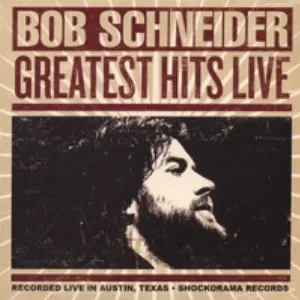 Pochette de Greatest Hits Live de Bob Schneider