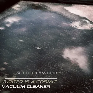 Pochette de Jupiter Is a Cosmic Vacuum Cleaner de Scott Lawlor