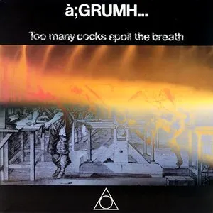 Pochette de Too Many Cocks Spoil the Breath de à;GRUMH...