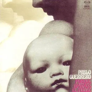 Pochette de Porque amamos el fuego de Pablo Guerrero