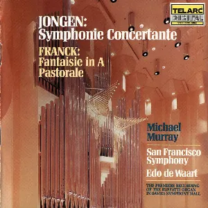 Pochette Jongen: Symphonie Concertante / Franck: Fantaisie in A / Pastorale