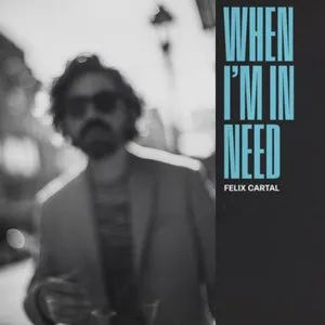 Pochette de When I’m In Need de Felix Cartal