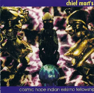 Pochette de cosmic hope indian eskimo fellowship de Chief Mart's