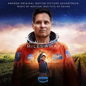 Pochette de A Million Miles Away (Amazon Original Motion Picture Soundtrack) de Mexican Institute of Sound