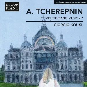 Pochette de Complete Piano Music, Vol. 7 de Giorgio Koukl - Alexander Tcherepnin