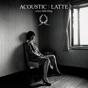 Pochette de ACOUSTIC : LATTE de Every Little Thing
