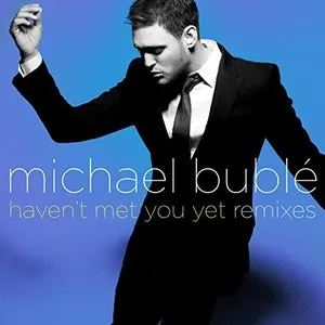Pochette de Haven’t Met You Yet (Remixes) de Michael Bublé