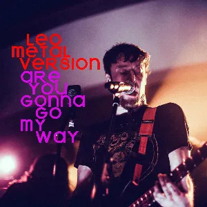 Pochette de Are You Gonna Go My Way (Metal Version) de Leo Moracchioli