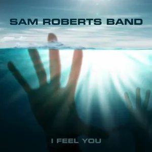 Pochette de I Feel You de Sam Roberts Band