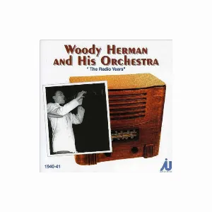 Pochette de The Radio Years de Woody Herman