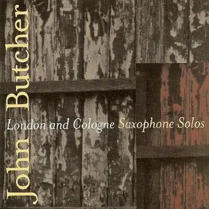 Pochette de London & Cologne Saxophone Solos de John Butcher