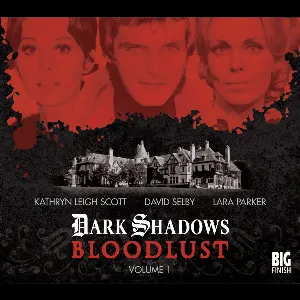 Pochette de Dark Shadows: Bloodlust Volume 01 (Episodes 1-6) de Andrew Collins - Matthew Waterhouse - Lachele Carl - Joseph Lidster