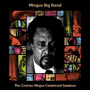 Pochette de The Charles Mingus Centennial Sessions de Mingus Big Band