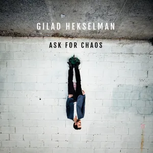 Pochette de Ask for Chaos de Gilad Hekselman