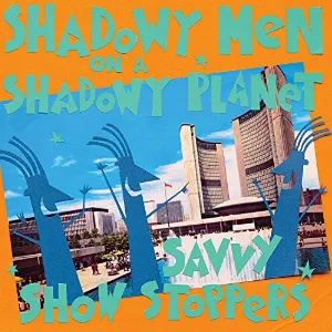Pochette de Savvy Show Stoppers de Shadowy Men on a Shadowy Planet