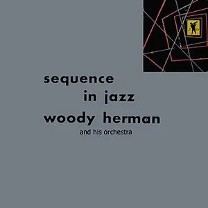 Pochette de Sequence in Jazz de Woody Herman and His Orchestra