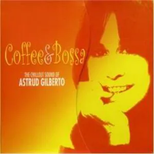 Pochette Coffee & Bossa: The Chillout Sound of Astrud Gilberto