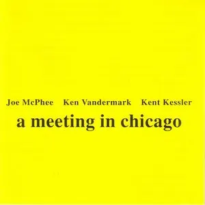 Pochette de A Meeting in Chicago de Ken Vandermark - Joe McPhee