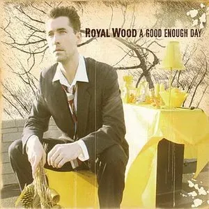 Pochette de A Good Enough Day de Royal Wood