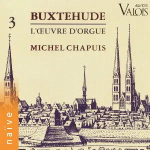 Pochette Buxtehude: L’œuvre d’orgue, Vol. 3 (Orgue Ahrend de l’église Cantate Domine, Franckfurt‐Nordweststadt)
