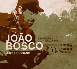 Pochette de Senhoras do Amazonas de João Bosco