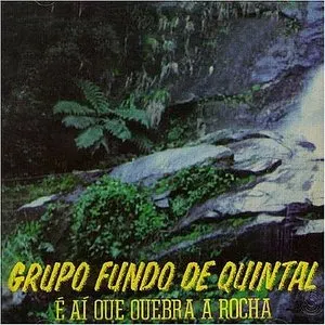 Pochette de É Aí Que Quebra a Rocha de Grupo Fundo de Quintal