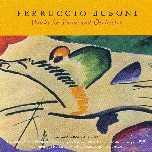 Pochette de Works for Piano and Orchestra de Ferruccio Busoni - Carlo Grante