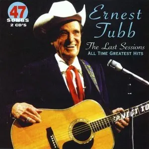 Pochette de The Last Sessions: All Time Greatest Hits de Ernest Tubb