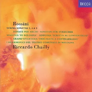 Pochette de String Sonatas 2, 4, & 5 / Sinfonia 'di Bologna' / Sinfonia 'al Conventello' / Grand'Overtura 'Obbligata a Contrabasso' de Riccardo Chailly - Gioachino Rossini - Orchestra del Teatro Comunale di Bologna