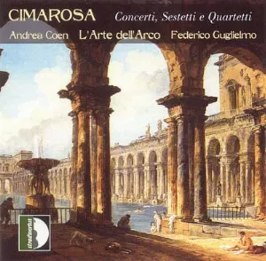Pochette de Concerti, Sestetti e Quartetti de Federico Guglielmo - Domenico Cimarosa - L'Arte dell'Arco - Andrea Coen